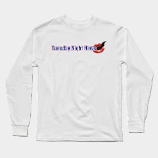 Tuesday Night News Long Sleeve T-Shirt